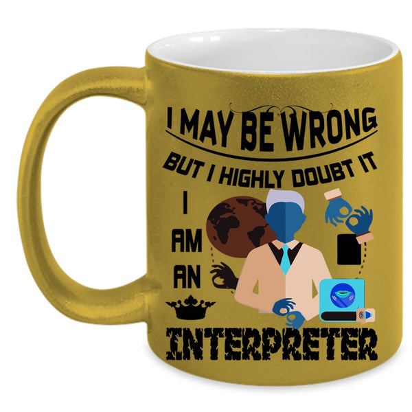 Best Gift For Interpreter Coffee Mug, I Am An Interpreter Accent Mug