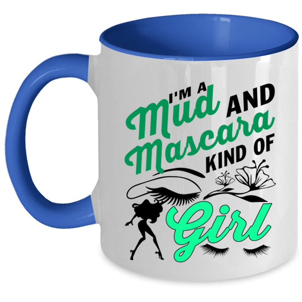 Cute Girls Coffee Mug, I'm A Mud And Mascara Kind Of Girl Accent Mug