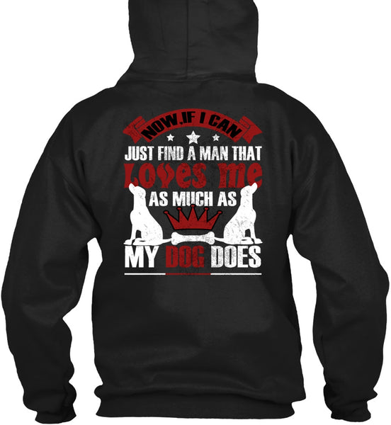 Loves Me As Much As My Dog Does T Shirt, I Can Just Find A Man T Shirt