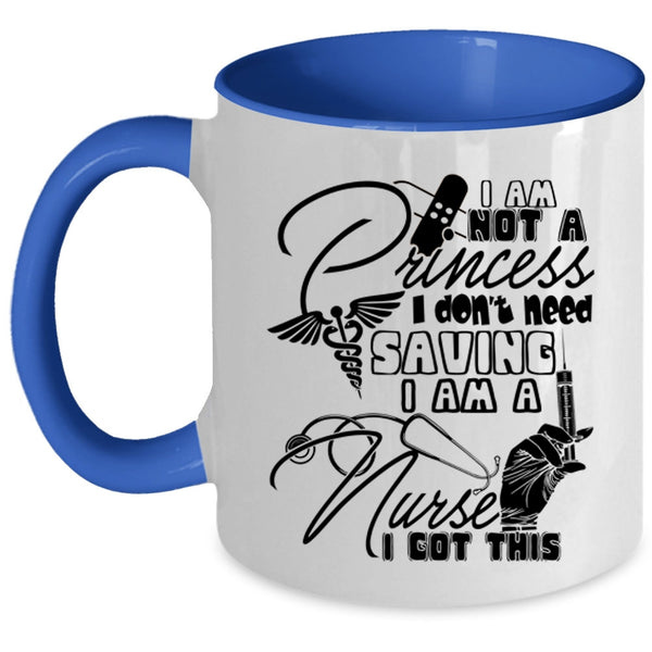 I Am A Nurse Coffee Mug, I Am Not A Princess Accent Mug