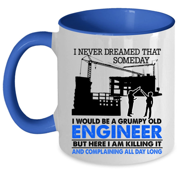 Grumpy Old Engineer Coffee Mug, I Would Be A Grumpy Old Engineer Accent Mug