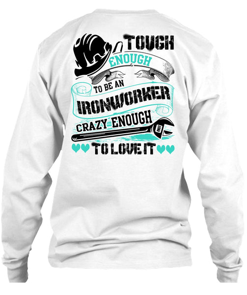 To Be An Ironworker T Shirt, I Love Ironworker T Shirt