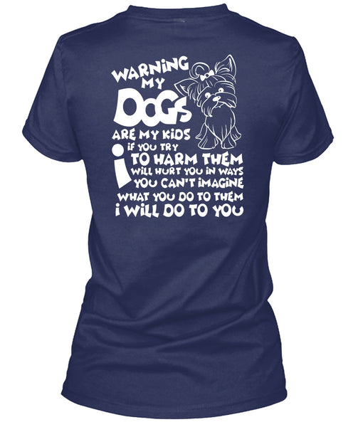 Warning My Dog Are My Kids T Shirt, You Can't Imagine T Shirt