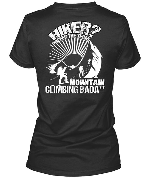 Hiker I Prefer The Term T Shirt, Being A Hiker T Shirt