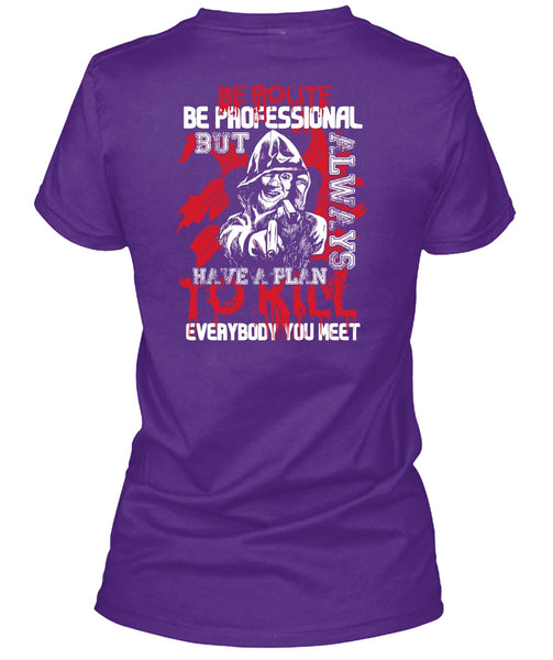 Be Polite Be Professional T Shirt, Being A Gunner T Shirt