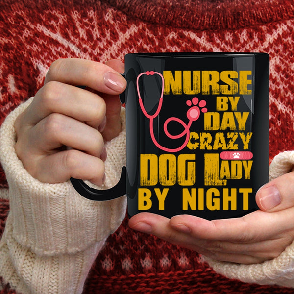 Nurse By Day Coffee Mug, Crazy Dog Lady By Night Coffee Cup