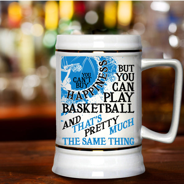 You Can Play Basketball Beer Stein 22oz, You Can't Buy Happiness Beer Mug