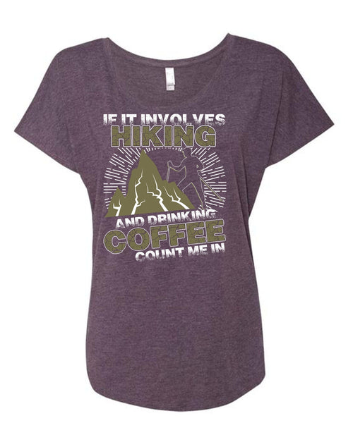 If It Involves Hiking T Shirt, Drinking Coffee Count Me In T Shirt, Cool Shirt (Ladies' Triblend Dolman Sleeve)