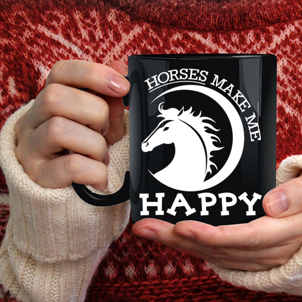 Horses Make Me Happy Coffee Mug, Cute Gift For Equestrians Coffee Cup