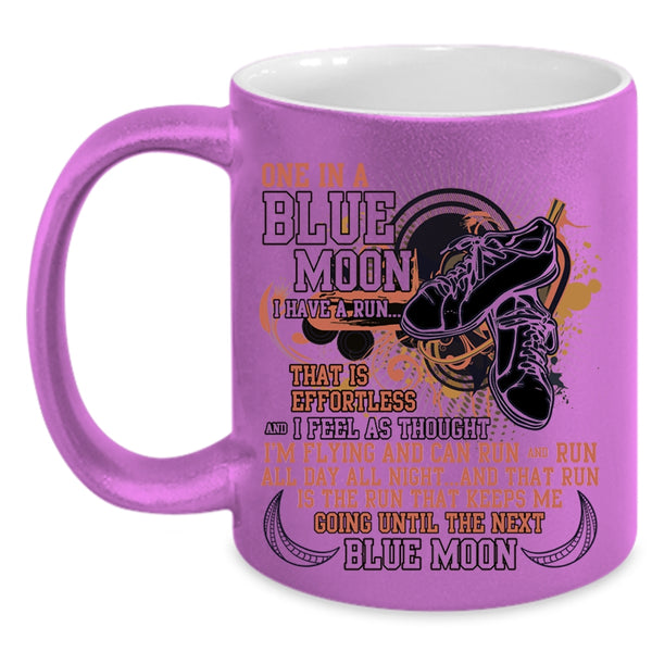 Cool Running Coffee Mug, One In A Blue Moon I Have A Run Accent Mug