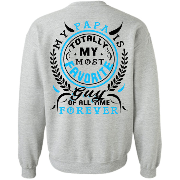 Being A Papa T Shirt, My Papa Is Totally My Most Favorite Guy Of All Time Forever Sweatshirt