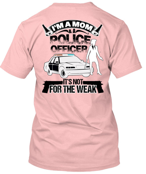 I'm A Mom And A Police Officer T Shirt, I Love Police T Shirt