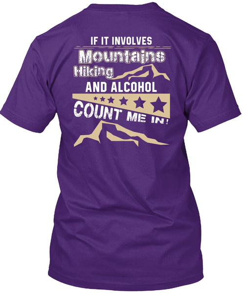 If It Involves Mountains Hiking T Shirt, Alcohol Count Me In T Shirt