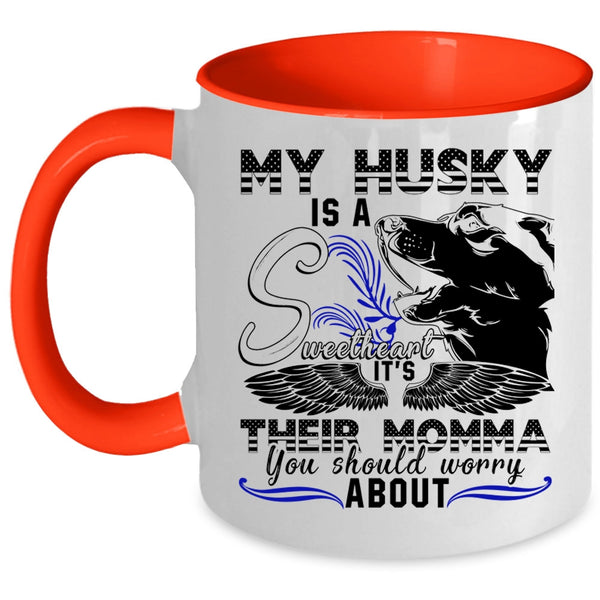 It's Their Momma Coffee Mug, My Husky Is A Sweetheart Accent Mug