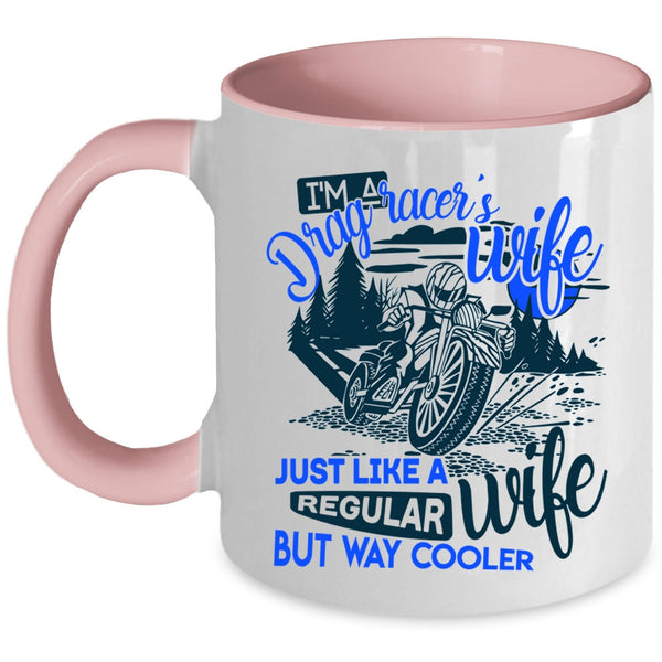 Regular Wife Coffee Mug, I'm A Drag Racer's Wife Accent Mug