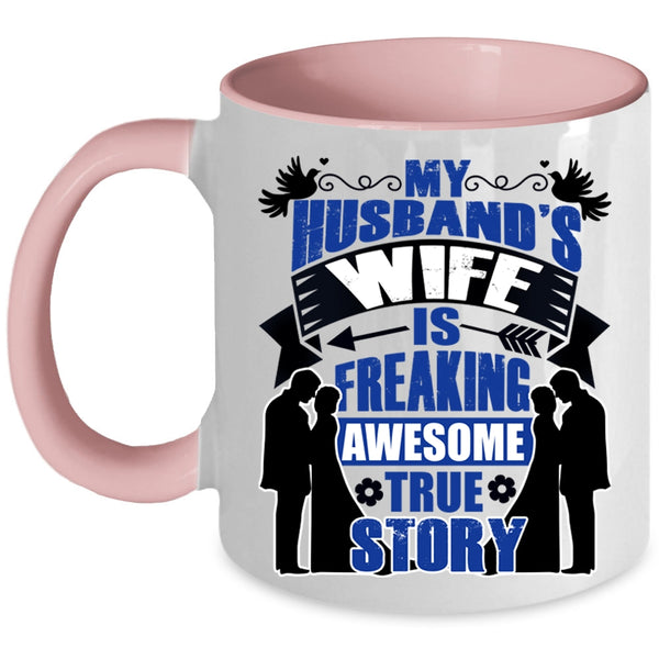 Love Coffee Mug, My Husband's Wife Is Awesome True Story Accent Mug