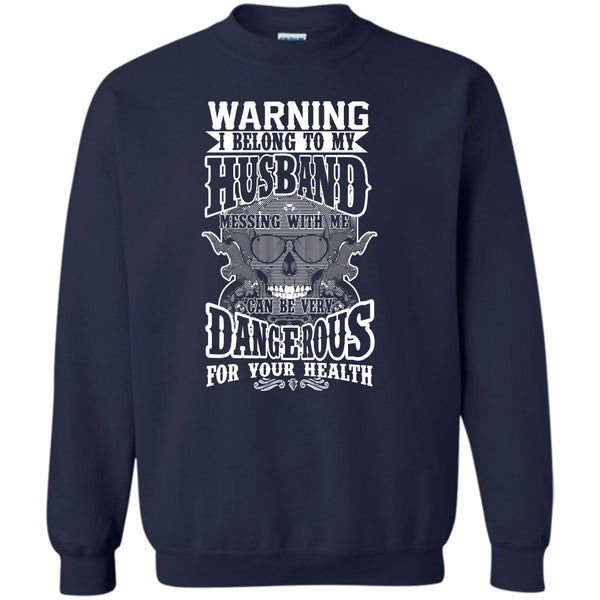 Mesing With Me Very dangerous T Shirt, Coolest Husband Sweatshirt