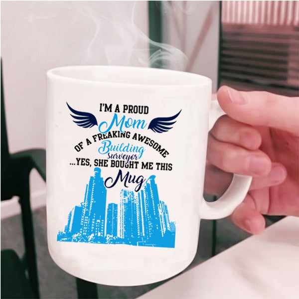 My Mom Coffee Mug, I'm A Proud Mom Of A Building Surveyor Cup