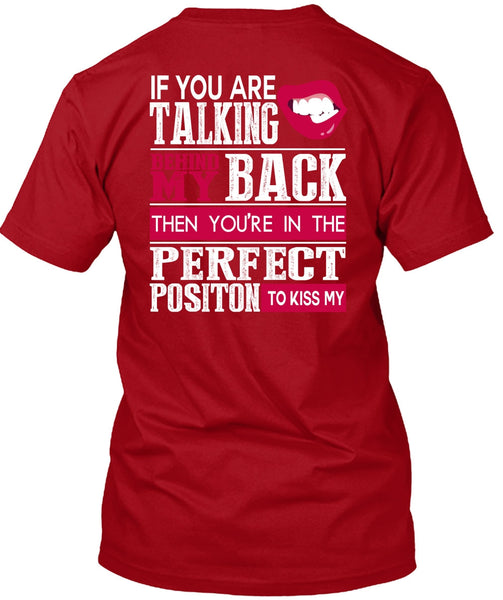 If You Are Talking Behind My Back T Shirt, My Life T Shirt