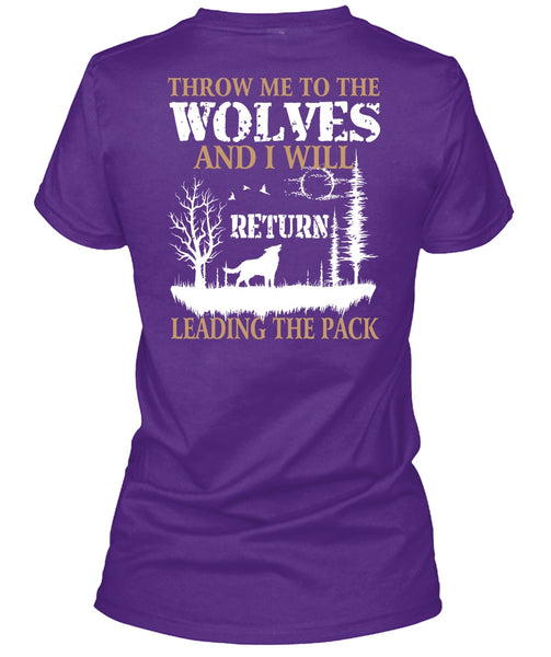 Throw Me To The Wolves T Shirt, I Will Return Leading The Pack T Shirt