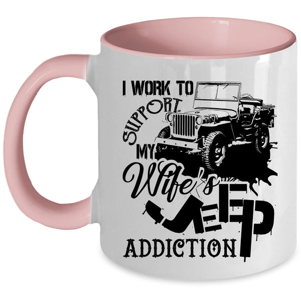 My Wife's Jeep Addiction Coffee Mug, I Work To Support Accent Mug