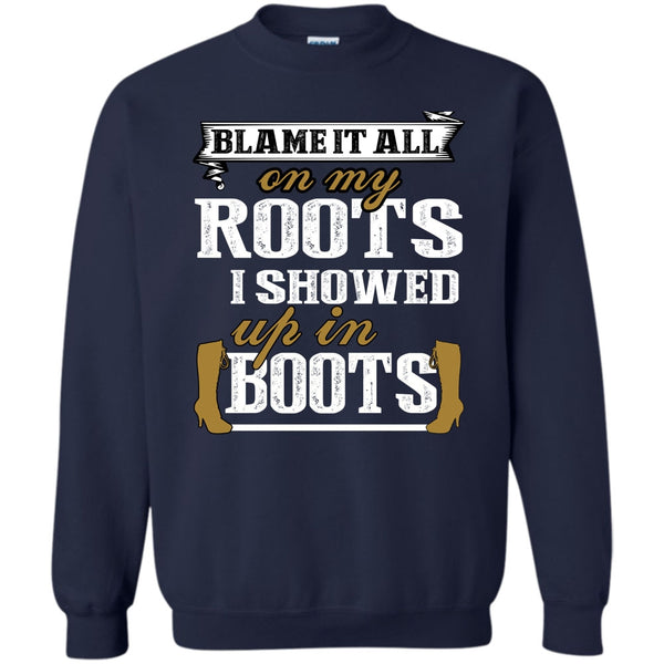 I Showed Up In Boots T Shirt, Coolest My Boots Sweatshirt