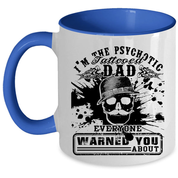 Cool Daddy Coffee Mug, I'm The Psychotic Tattooed Dad Accent Mug