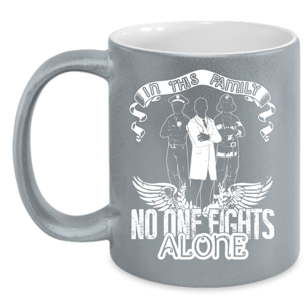 In This Family No One Fights Alone Coffee Mug, I Love My Family Coffee Cup