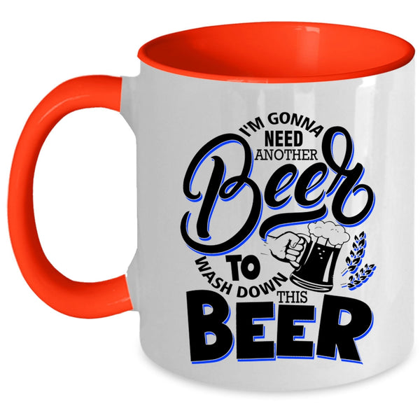 Funny Drinking Beer Coffee Mug, I'm Gonna Need Another Beer Accent Mug