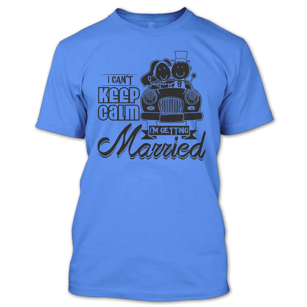 I Can't Keep Calm T Shirt, Husband And Wife T Shirt