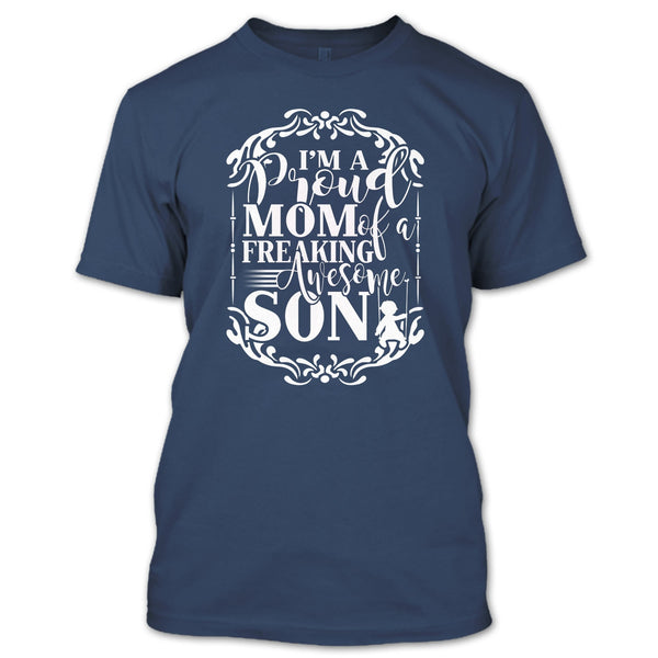 I'm A Proud Mom T Shirt, Freaking Awesome Son T Shirt