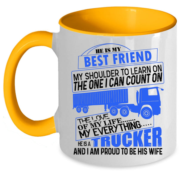 I Am Proud To Be His Wife Coffee Mug, He Is A Trucker Accent Mug