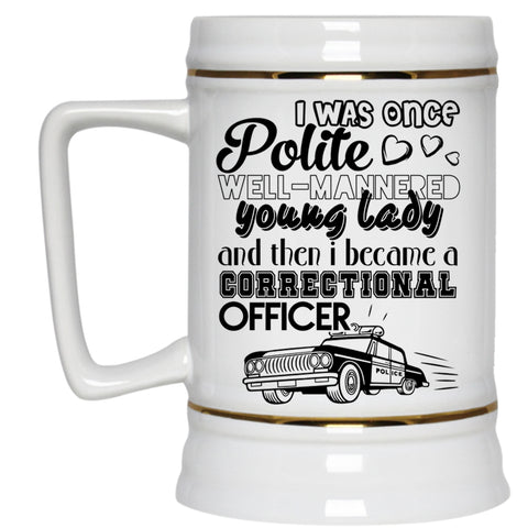 Cool Gift For Police Beer Stein 22oz, I Became A Correctional Officer Beer Mug