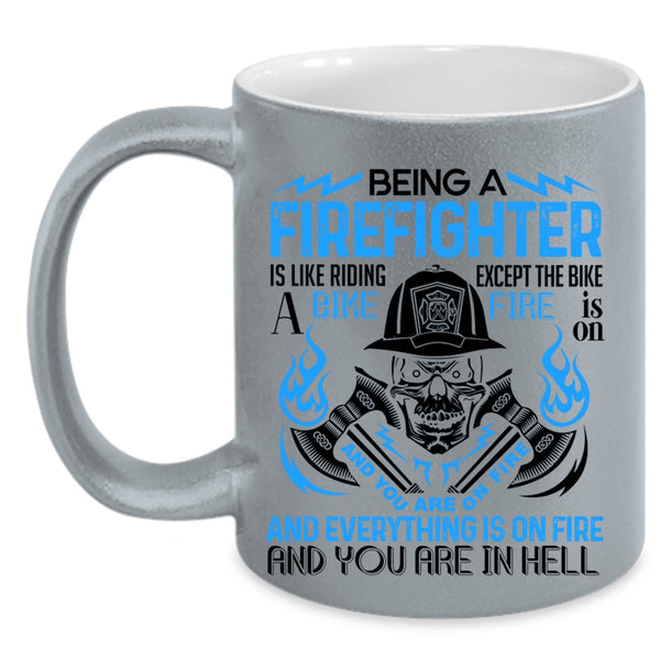 Best Firefighter Coffee Mug, Being A Firefighter Accent Mug