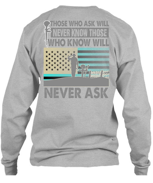 Those Who Ask Will Never Know T Shirt, I Love Veteran T Shirt