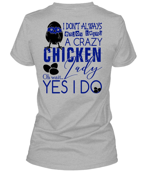 Being A Crazy Chicken Lady T Shirt, I Love Chicken T Shirt