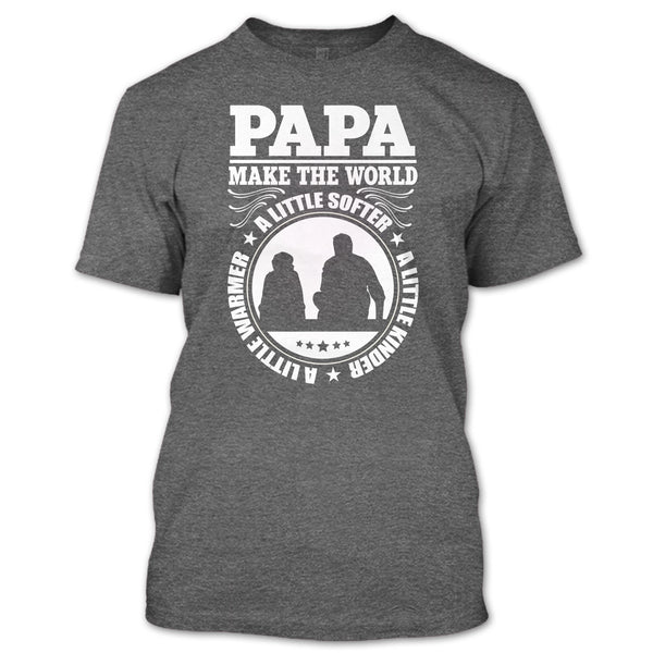 Papa Make The World A Little Softer T Shirt, Coolest Papa T Shirt
