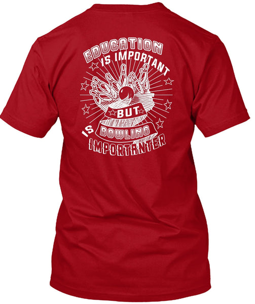 Education Is Important But Bowling Is Importanter T Shirt, I Love Sport T Shirt