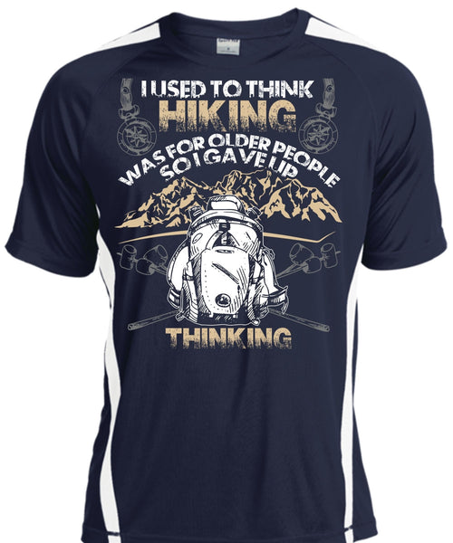 I Used To Think Hiking T Shirt, Being A Hiker T Shirt, Cool Shirt