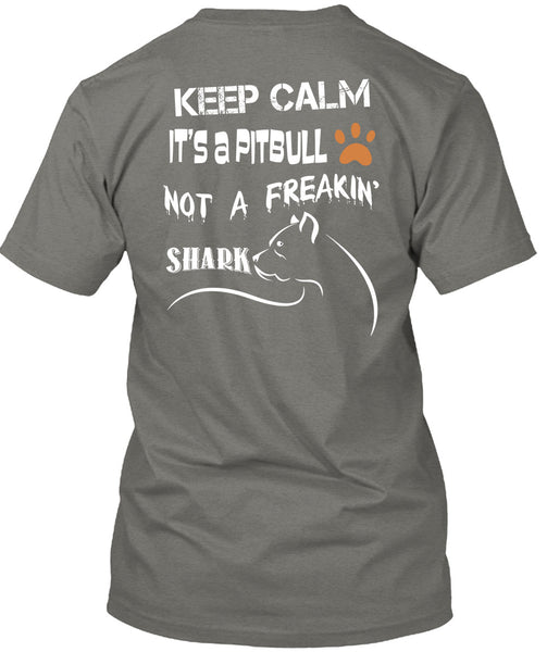 Keep Calm It's A Pit Bull Not A Freaking Shark T Shirt, I Love My Dog T Shirt