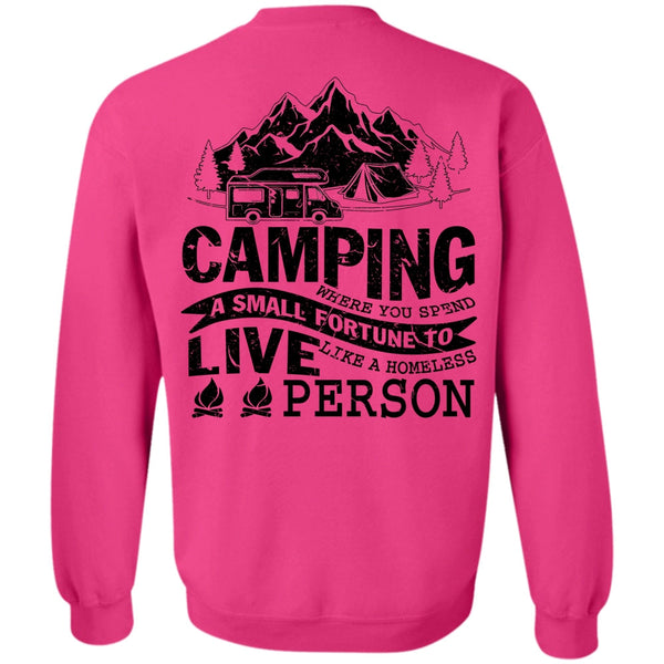 Being A Camper T Shirt, You Spend A Small Fortune To Live Sweatshirt