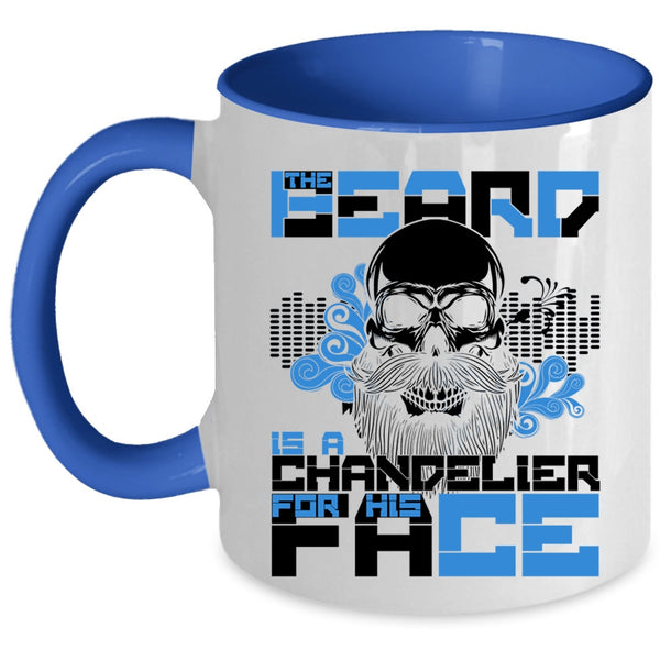 Gift For My Husband Coffee Mug, The Beard Is A Chandelier For His Face Accent Mug