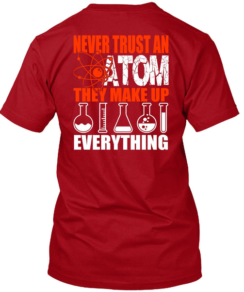 Never Trust An Atom T Shirt, Being A Scientist T Shirt