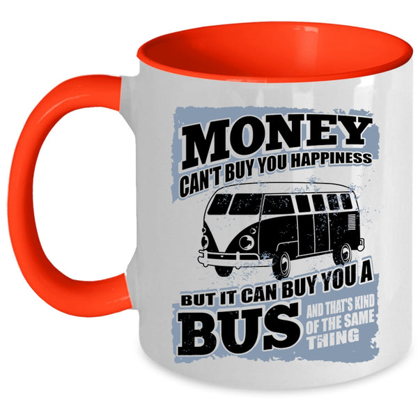 It Can Buy You A Bus Coffee Mug, Money Can't Buy Happiness Accent Mug