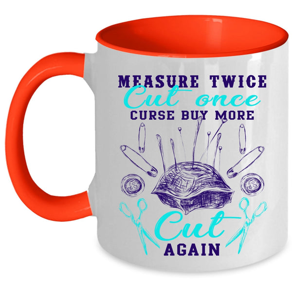 Curse Buy More Cut Again Coffee Mug, Measure Twice Cut Once Accent Mug