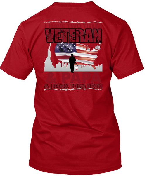 I Have Two Titles Veteran And Papa T Shirt, Being A Veteran T Shirt