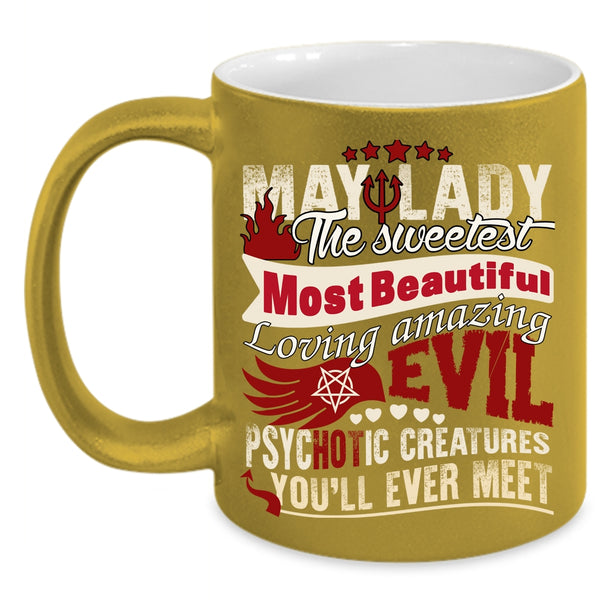 May Lady The Sweetest Most Beautiful Coffee Mug, Cute Lady Coffee Cup