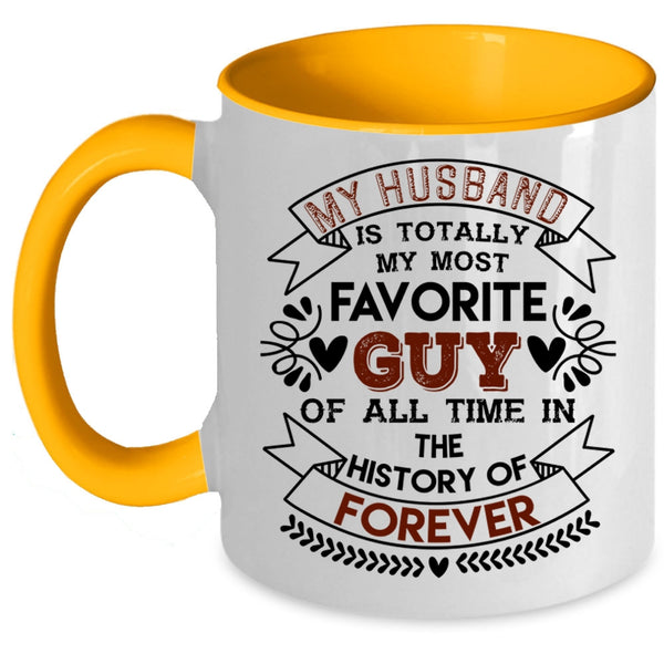 Love Coffee Mug, My Husband Is Totally My Most Favorite Guy Accent Mug