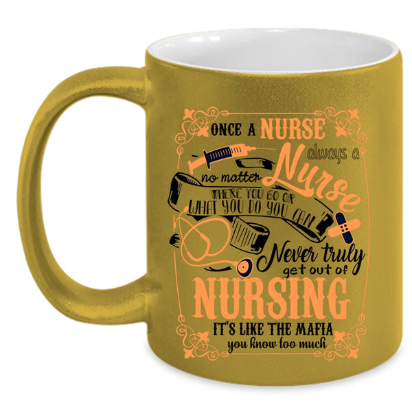 Funny Nursing Coffee Mug, Once A Nurse Always A Nurse Accent Mug