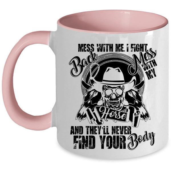 Cool Gift For Equestrians Coffee Mug, Don't Mess With My Horse Accent Mug